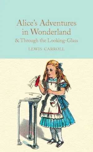ALICE'S ADVENTURES IN WONDERLAND AND THROUGH THE LOOKING-GLASS : AND WHAT ALICE