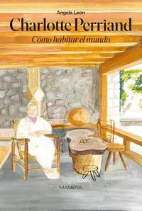 CHARLOTTE PERRIAND. CÓMO HABITAR EL MUNDO