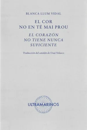 EL COR NO EN TÉ MAI PROU · EL CORAZÓN NO TIENE NUNCA SUFICIENTE