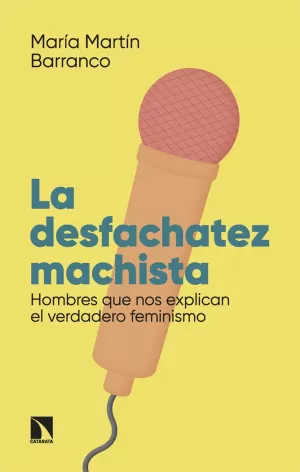 LA DESFACHATEZ MACHISTA LA DESFACHATEZ MACHISTA