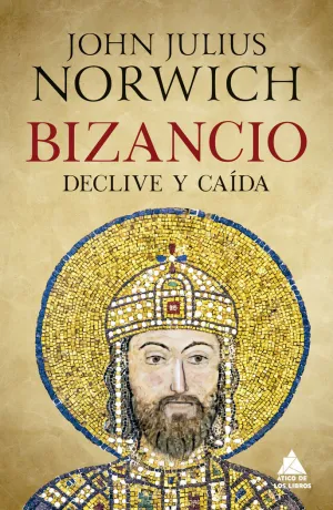 BIZANCIO: DECLIVE Y CAÍDA BIZANCIO: DECLIVE Y CAÍDA