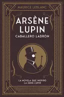 ARSENE LUPIN. CABALLERO LADRON