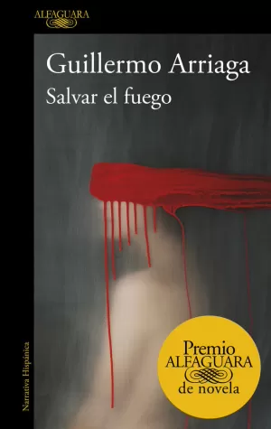 SALVAR EL FUEGO (PREMIO ALFAGUARA DE NOVELA 2020)