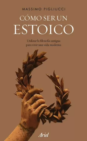 CÓMO SER UN ESTOICO CÓMO SER UN ESTOICO