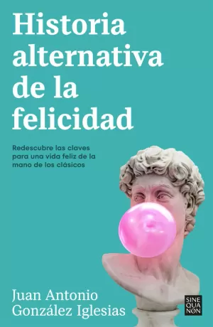 HISTORIA ALTERNATIVA DE LA FELICIDAD HISTORIA ALTERNATIVA DE LA FELICIDAD