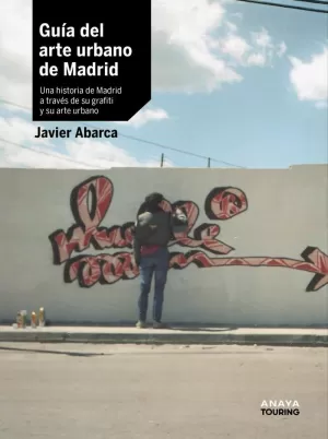 GUÍA DEL ARTE URBANO DE MADRID GUÍA DEL ARTE URBANO DE MADRID
