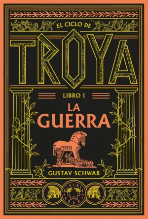 EL CICLO DE TROYA. LIBRO 1: LA GUERRA